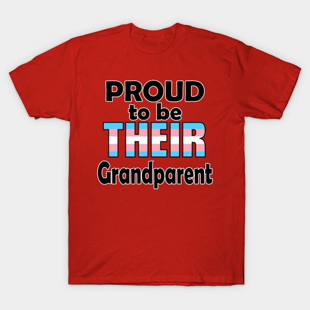 Proud to be THEIR Grandparent (Trans Pride) T-Shirt by DraconicVerses